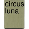 Circus Luna door Nelleke Verhoeff