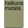 Haikuna Matata door Katleen De Block