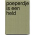 Poeperdje is een held
