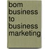 BOM Business to business marketing