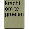 Kracht om te groeien by John Wimber