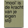 'MOOI' is de kracht van je eigen stijl door Anneke Dercksen-Bobeldijk