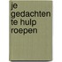 Je gedachten te hulp roepen