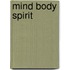 Mind body spirit