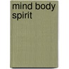Mind body spirit door Alberto Villoldo