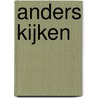 Anders kijken by Jaap van der Wal