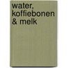 Water, koffiebonen & melk by Petra Venekamp