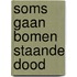 Soms gaan bomen staande dood