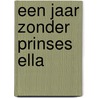 Een jaar zonder prinses Ella door Kristof Hoste