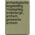 Archeologische Begeleiding ‘Rioolaanleg Onderlangs’, Arnhem, Gemeente Arnhem