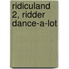 Ridiculand 2, Ridder Dance-a-lot by Wouter Goudswaard