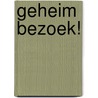 Geheim bezoek! door Henriette Hemmink