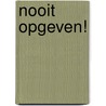 Nooit opgeven! door Henriette Hemmink