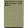 Sporen trekken in de geschiedenis van de wereld by Stefano Alberto
