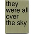 They Were All Over The Sky