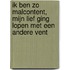 Ik ben zo malcontent, mijn lief ging lopen met een andere vent