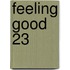 Feeling Good 23