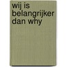 Wij is belangrijker dan Why by Paul van Schaik