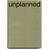 Unplanned