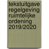 Tekstuitgave Regelgeving Ruimtelijke Ordening 2019/2020 by Unknown