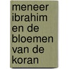 Meneer Ibrahim en de bloemen van de Koran by Eric-Emmanuel Schmitt