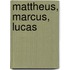 Mattheus, Marcus, Lucas