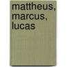 Mattheus, Marcus, Lucas by SamuëL. Lipman