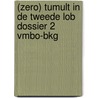 (zero) Tumult in de tweede LOB dossier 2 vmbo-bkg door Sandra Huigen