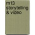 M13 Storytelling & Video