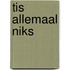 Tis Allemaal Niks