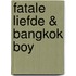 Fatale liefde & Bangkok boy