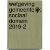 Wetgeving gemeentelijk sociaal domein 2019-2 door Kees-Willem Bruggeman