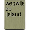 Wegwijs op IJsland door Ron Vandenbrom