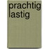 Prachtig lastig
