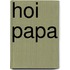 Hoi Papa