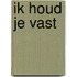 Ik houd je vast