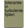 Tolerantie in turbulente tijden by Joost Röselaers