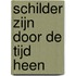 Schilder zijn door de tijd heen