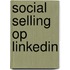 Social Selling op LinkedIn