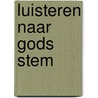 Luisteren naar Gods stem door Onbekend