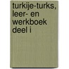 Turkije-Turks, Leer- en werkboek Deel I door Tonyukuk Ersoy