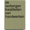 De verborgen kwaliteiten van handwerken by Conny de Heer