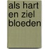 Als hart en ziel bloeden