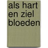 Als hart en ziel bloeden by Kris Wuestenbergs