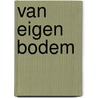 Van eigen bodem by Stefaan Van Laere