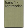 Frans 1 - L'entreprise door Vanessa Van Campenhout