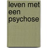 Leven met een psychose door Martine Watté