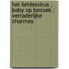 Het liefdesvirus ; Baby op bezoek ; Verraderlijke charmes door Rochelle Alers