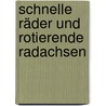 Schnelle Räder und rotierende Radachsen by Nancy Dickmann