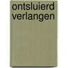 Ontsluierd verlangen by Gail Whitiker